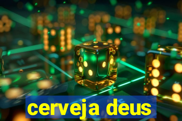cerveja deus